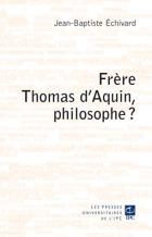 Frère Thomas d'Aquin, philosophe?