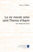 La vie morale selon saint Thomas d'Aquin