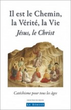 Il est le Chemin, la Vérité et la Vie
