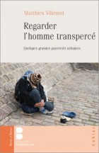 Regarder l'homme transpercé – Quelques grandes pauvretés urbaines