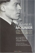 Emmanuel Mounier, l'actualité d'un grand témoin : actes du colloque tenu à l'Unesco, Paris, 5-6 octobre 2000, Vol. 1