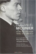 Emmanuel Mounier, l'actualit d'un grand tmoin : actes du colloque tenu  l'Unesco, Paris, 5-6 octobre 2000, Vol. 1