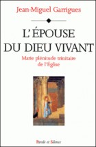 L'pouse du Dieu vivant : Marie, plnitude trinitaire de l'Eglise