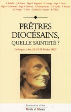 Prêtres diocésains, quelle sainteté ? : colloque à Ars, 26-27-28 février 2007