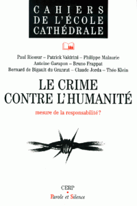 Le crime contre l'humanité : mesure de la responsabilité ? : actes du cycle des conférences Droit, liberté et foi, juin 1997