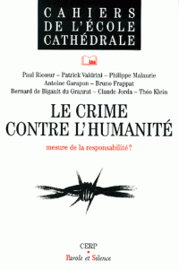 Le crime contre l'humanit : mesure de la responsabilit ? : actes du cycle des confrences Droit, libert et foi, juin 1997