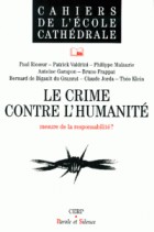 Le crime contre l'humanité : mesure de la responsabilité ? : actes du cycle des conférences Droit, liberté et foi, juin 1997
