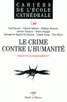 Le crime contre l'humanit : mesure de la responsabilit ? : actes du cycle des confrences Droit, libert et foi, juin 1997