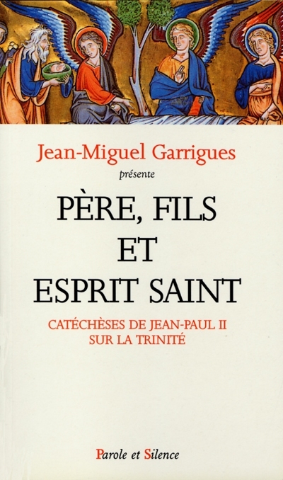 Pre, Fils et Esprit Saint : catchses de Jean-Paul II sur la Trinit