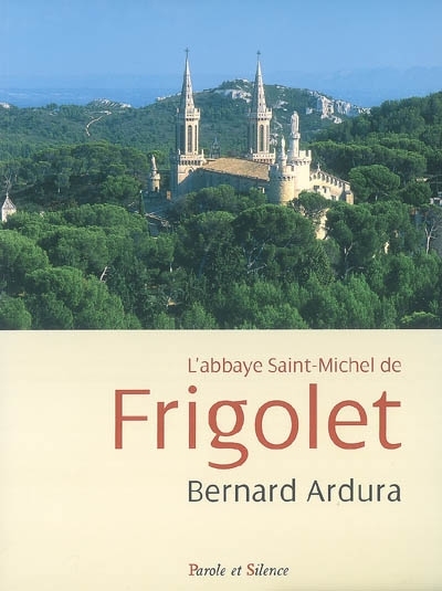 L'abbaye Saint-Michel de Frigolet, 1858-2008 : un sicle et demi d'histoire des Prmontrs en Provence