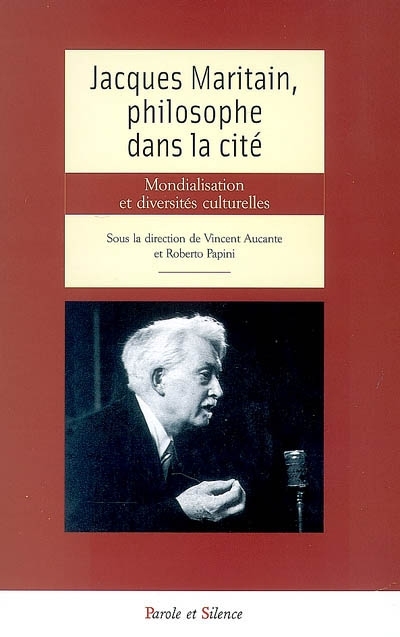 Jacques Maritain, philosophe dans la cité : mondialisation et diversités culturelles