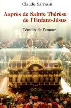 Auprs de Sainte Thrse de l'Enfant-Jsus : tmoin de l'amour