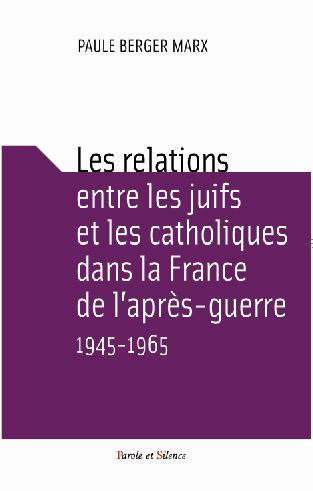 Les relations entre les juifs et les catholiques dans la France de l'aprs-guerre, 1945-1965