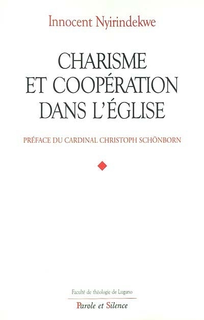 Charisme et coopration dans l'Eglise : profils thologiques et juridiques des rapports entre les mouvements ecclsiaux et les communauts institutionnelles