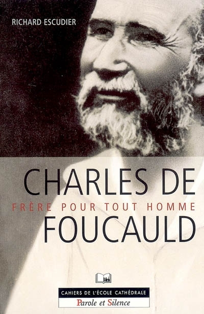 Charles de Foucauld. Frère pour tout homme