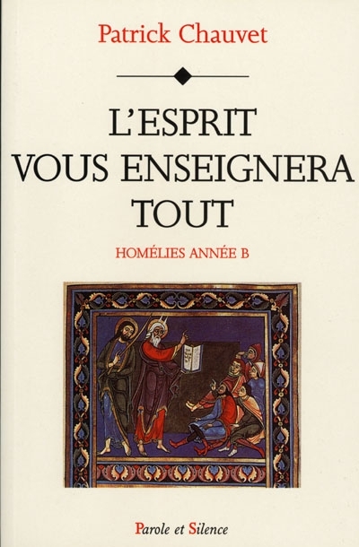 L'esprit vous enseignera tout : homlies anne B