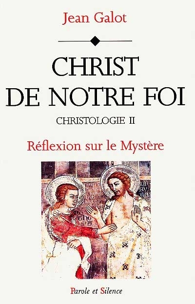 Christologie : le tmoignage de l'criture, Vol. 2. Christ de notre foi