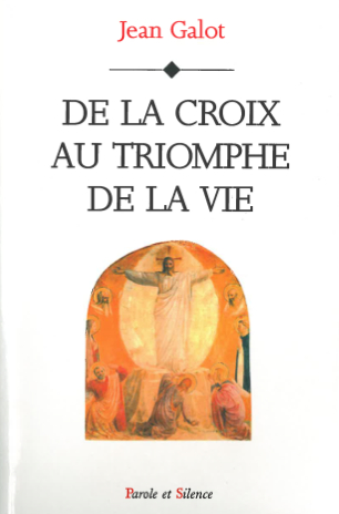 De la croix au triomphe de la vie