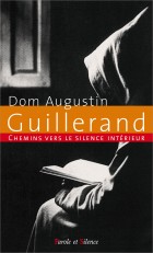 Chemins vers le silence intérieur avec Dom Augustin Guillerand