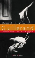 Chemins vers le silence intrieur avec Dom Augustin Guillerand