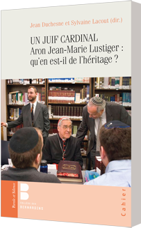 UN JUIF CARDINAL Aron Jean-Marie Lustiger : qu’en est-il de l’héritage ?