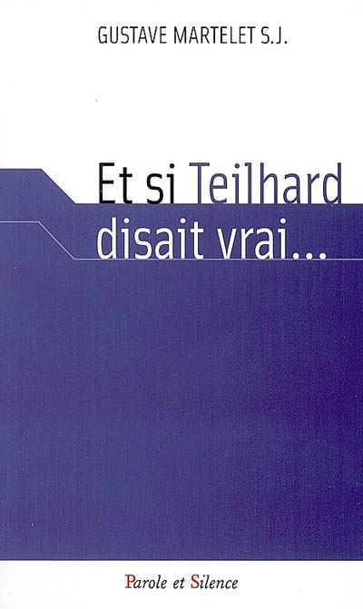 Et si Teilhard disait vrai...