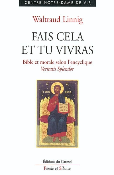 Fais cela et tu vivras : Bible et morale selon la premire partie de l'encyclique Veritatis splendor