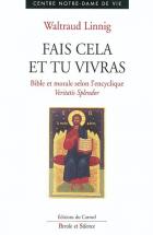 Fais cela et tu vivras : Bible et morale selon la premire partie de l'encyclique Veritatis splendor