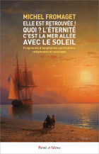 Elle est retrouvée Quoi ? – L'Eternité. C’est la mer allée avec le soleil