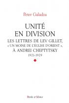 Unité en division : les lettres de Lev Gillet, un moine de l'Église d'Orient, à Andrei Cheptytsky : 1921-1929