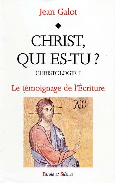 Christologie : le tmoignage de l'criture, Vol. 1. Christ, qui es-tu ?