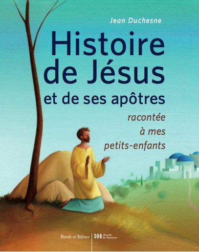 Histoire de Jsus et de ses aptres raconte  mes petits-enfants