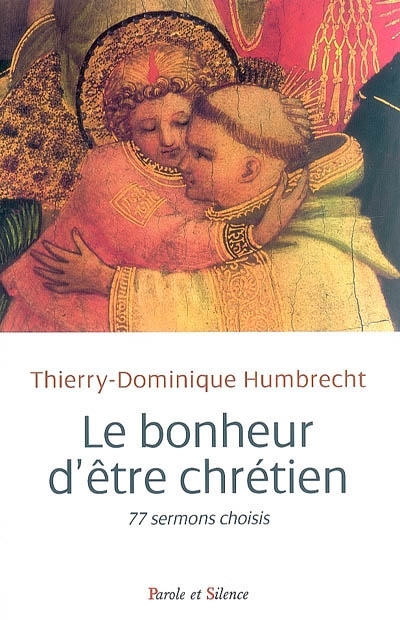 Le bonheur d'tre chrtien : 77 sermons choisis