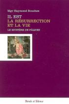 Il est la rsurrection et la vie : le mystre de Pques, plnitude du mystre de l'incarnation