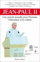 Jean-Paul II : une pense actuelle sur l'homme, l'ducation, la culture