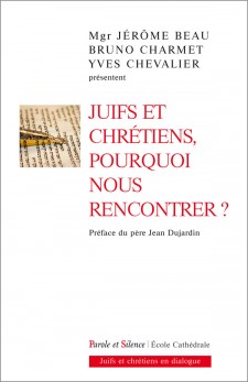 Juifs et chrtiens, pourquoi nous rencontrer ?