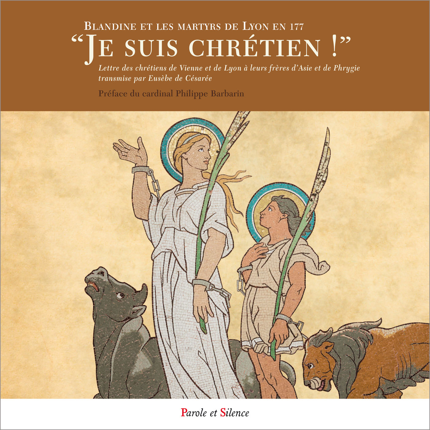 Je suis chrtien ! - Les Martyrs de Lyon