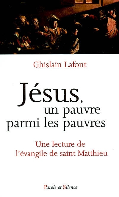 Jsus, un pauvre parmi les pauvres : une lecture de l'vangile de saint Matthieu