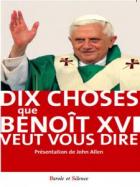 Dix choses que Benot XVI veut vous dire