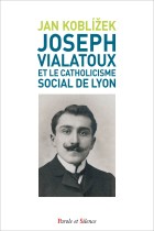 Joseph Vialatoux et le Catholicisme Social de Lyon