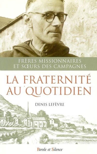 La fraternit au quotidien : frres missionnaires et soeurs des campagnes