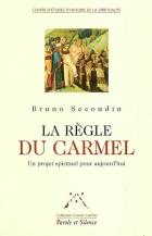 La rgle du Carmel : un projet spirituel pour aujourd'hui