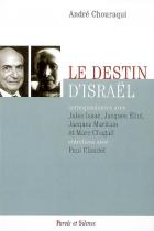 Le destin d'Israël : correspondances avec Jules Isaac, Jacques Ellul, Jacques Maritain et Marc Chagall, entretiens avec Paul Claudel