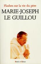 Flashes sur la vie du pre Marie-Joseph Le Guillou