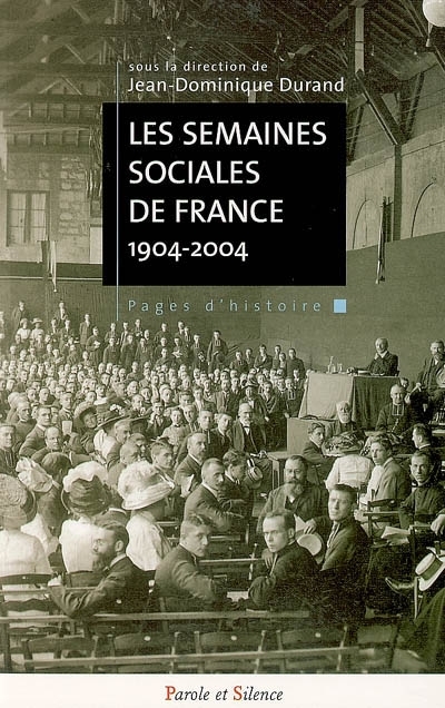Les Semaines sociales de France : cent ans d'engagement social des catholiques français