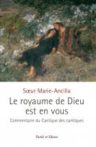 Le royaume de Dieu est en vous ! : commentaire du Cantique des cantiques