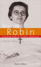 Chemin vers le silence intérieur avec Marthe Robin