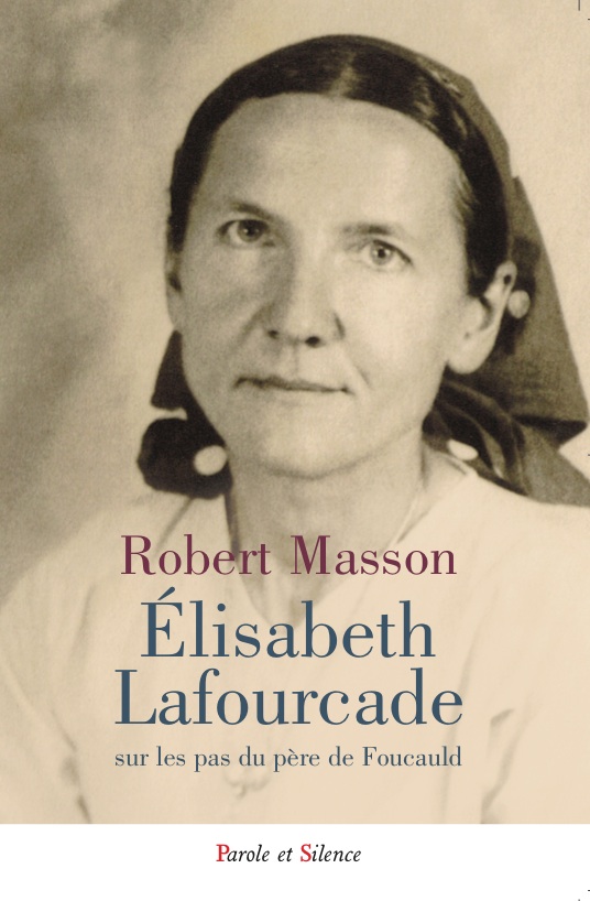 Elisabeth Lafourcade : sur les pas du frre Charles de Foucauld