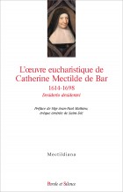 L’œuvre eucharistique de Catherine Mectilde de Bar 1614-1698