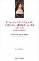 Luvre eucharistique de Catherine Mectilde de Bar 1614-1698